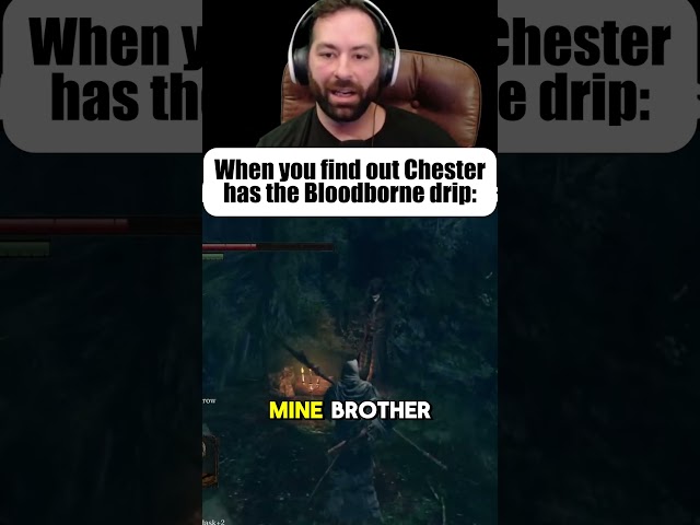 Dark Souls Bloodborne drip is looking nice... Sorry Chester...