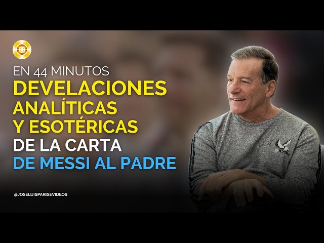 En 44 minutos -  Develaciones Analíticas y Esotéricas de la carta de Messi al Padre