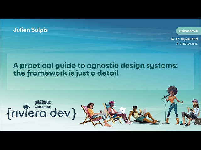 Riviera DEV 2026 - Julien Sulpis - A practical guide to agnostic design systems