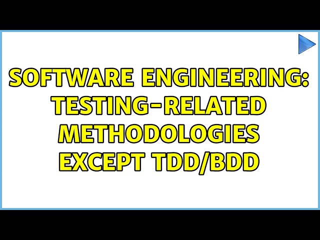 Software Engineering: Testing-related methodologies except TDD/BDD (2 Solutions!!)