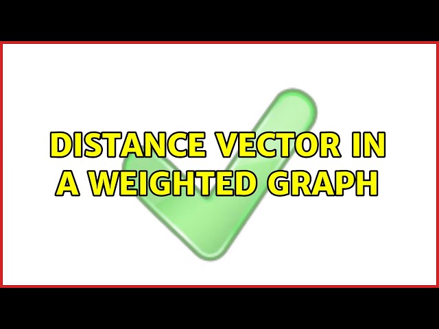 Distance vector in a weighted graph