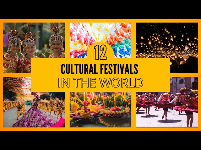12 Cultural Festivals in the World That Will Amaze You