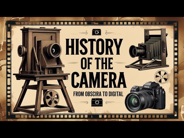 The Complete History of the Camera 📷 | From Obscura to Digital Revolution