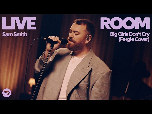 Sam Smith - Big Girls Don’t Cry (Fergie Cover) (Live) - Spotify Live Room