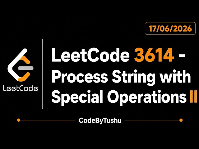 LeetCode 3614 | Process String with Special Operations II | Reverse Simulation + Math | CodeByTushu