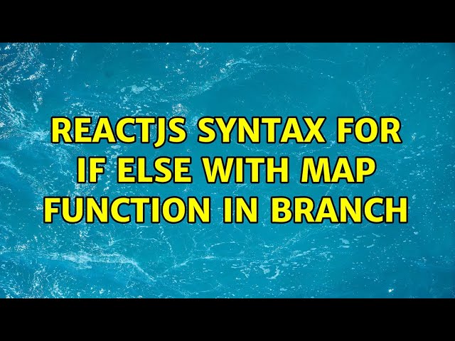 ReactJS syntax for if else with map function in branch (3 Solutions!!)
