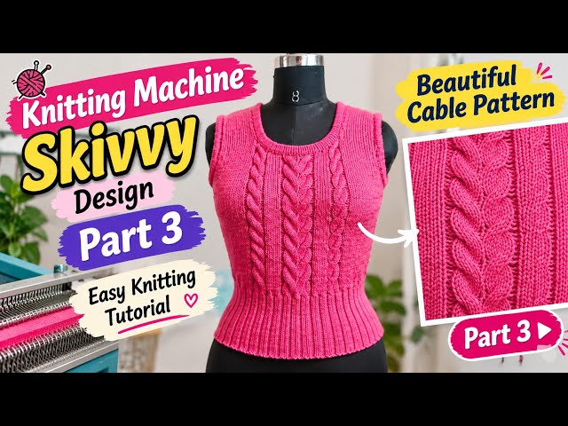 Knitting Machine Se Beautiful Skivvy | Part 3 | Cable Design | Easy Knitting Tutorial