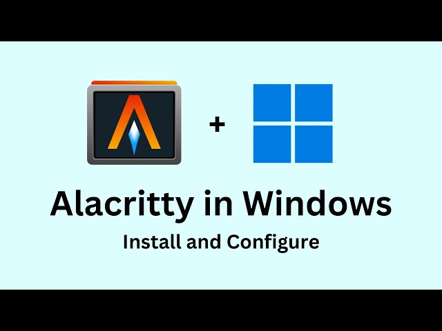Alacritty in Windows - Install and Customize