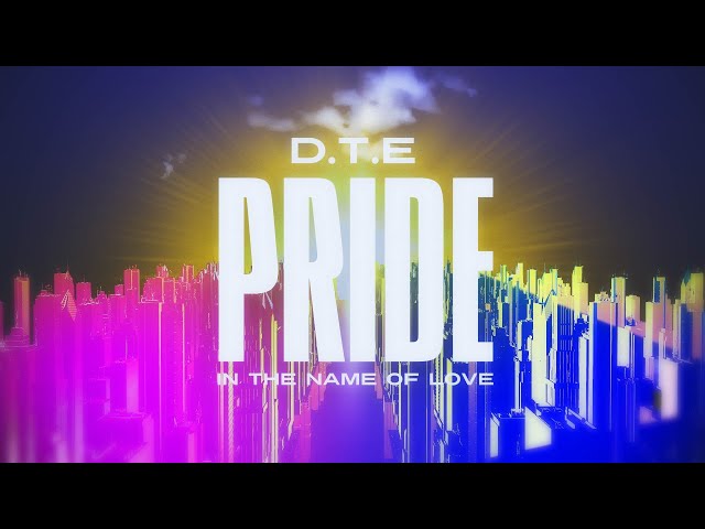 D.T.E - Pride (In The Name Of Love) (Official Video)