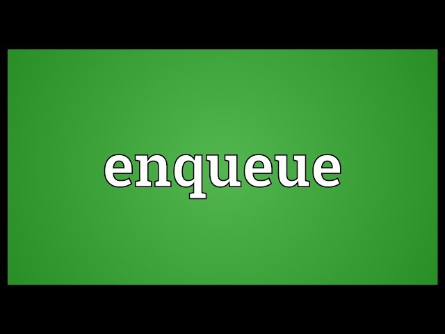 Enqueue Meaning