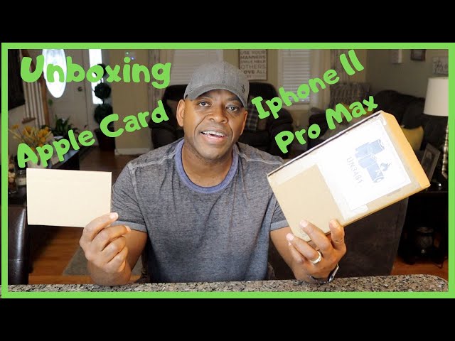 Unboxing Iphone 11 Pro Max & Apple Card