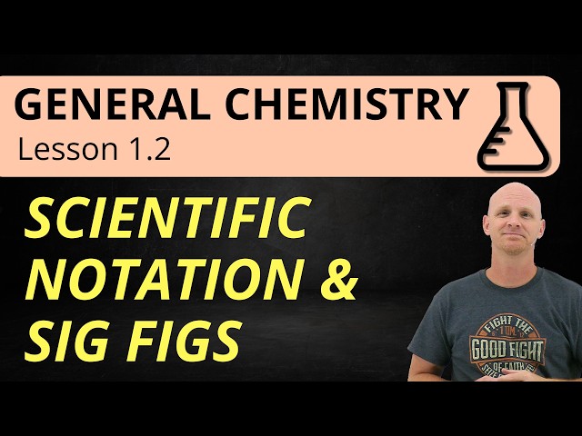 Scientific Notation & Significant Figures | 1.2 General Chemistry