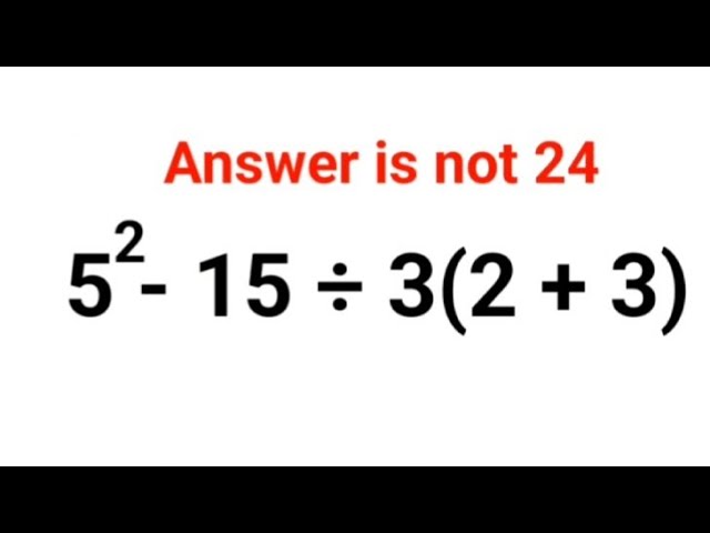 5^2 - 15  ÷ 3(2 + 3) The answer is not 24. Many got it wrong! Ukraine Math Test #math #ukraine