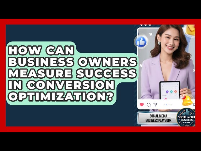 How Can Business Owners Measure Success in Conversion Optimization?