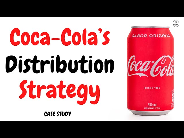 Coca Cola’s Distribution Strategy | Case Study