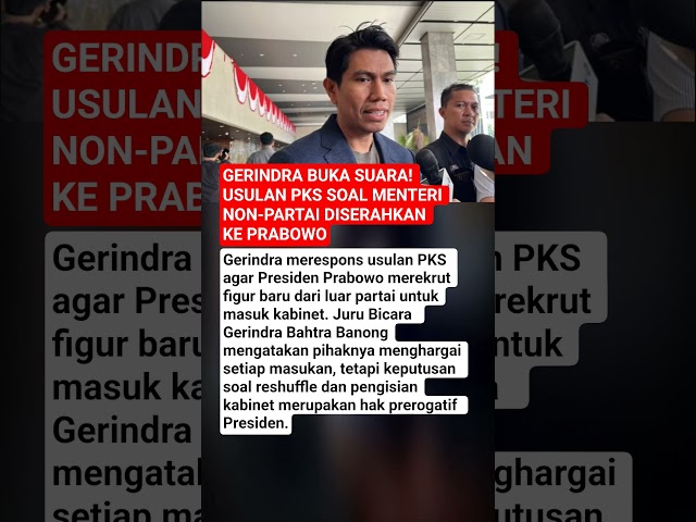 GERINDRA BUKA SUARA! Usulan PKS soal Menteri Non-Partai Diserahkan ke Prabowo