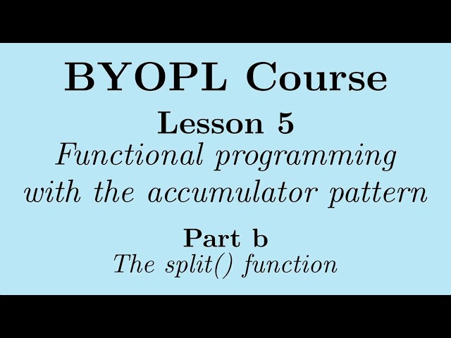 [BYOPL:L5b] The accumulator pattern in functional programming: the  split() function
