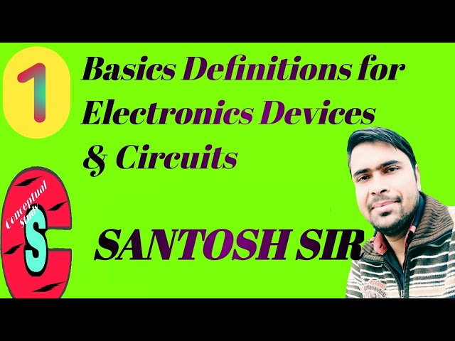 Basic Definitions for Electronics Devices and Circuits
