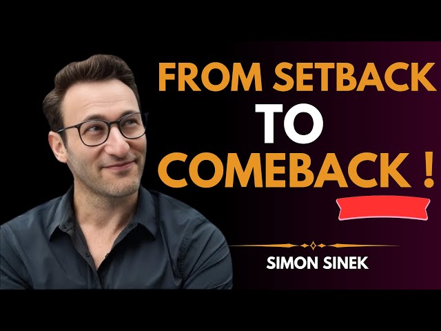 The Art of Bouncing Back from Failure | Simon Sinek’s Powerful Insights on Resilience