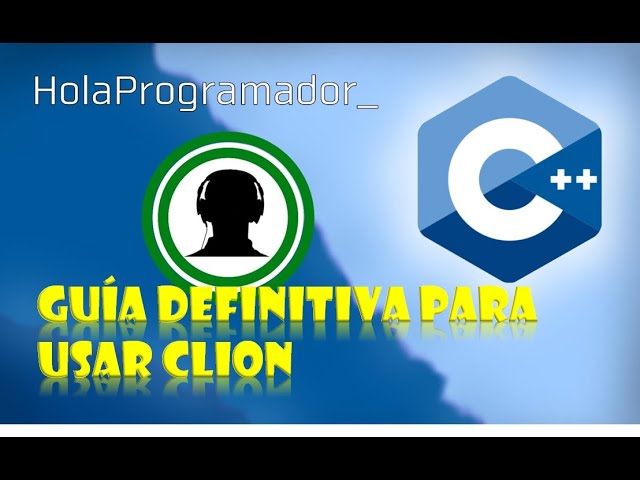 Guía definitiva para usar Clion