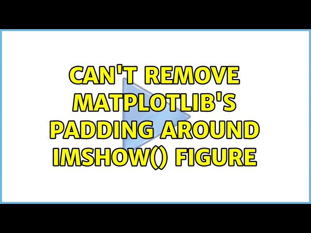 Can't remove matplotlib's padding around imshow() figure