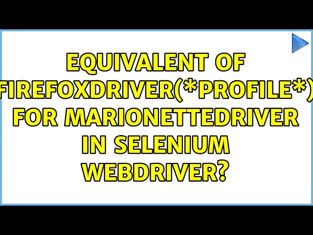 Equivalent of FirefoxDriver(\*profile\*) for MarionetteDriver in Selenium Webdriver?