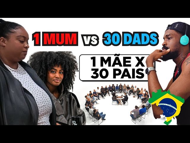 1 Mother vs 30 Fathers (1 Mãe vs 30 Pais): We Shared Our Opinion Too