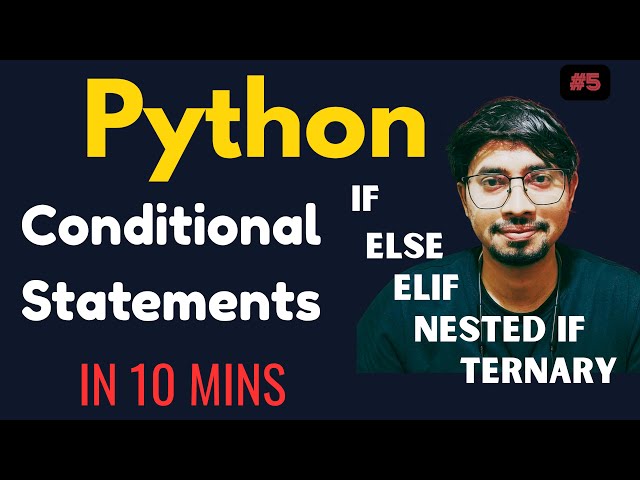 Python Programming Full Course – #5 Conditional Statements in 10 Minutes | if, else, elif, nested if