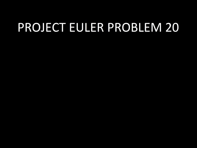 Project Euler Problem 20: Solution