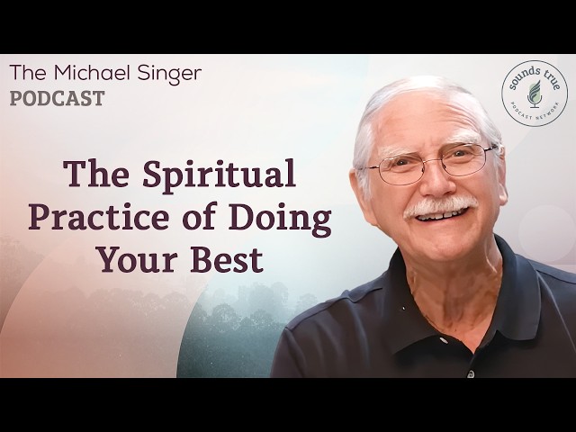 The Spiritual Practice of Doing Your Best | Michael Singer