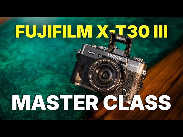 Fujifilm X-T30 III MASTER CLASS - Beginner to Pro Camera Tutorial and Walkthrough
