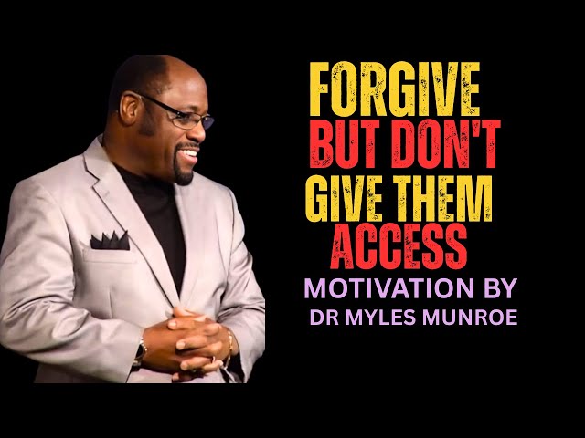 Forgive Fast, Set Boundaries — Why Going Back Keeps You Bondage MOTIVATION BY DR MYLES MUNROE