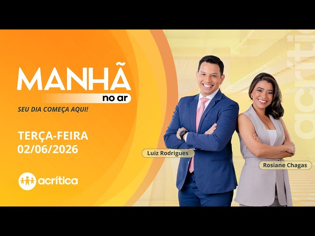 MANHÃ NO AR | AO VIVO | 02/06/2026