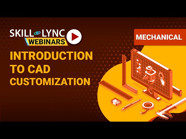 Introduction to CAD Customization | Skill-Lync