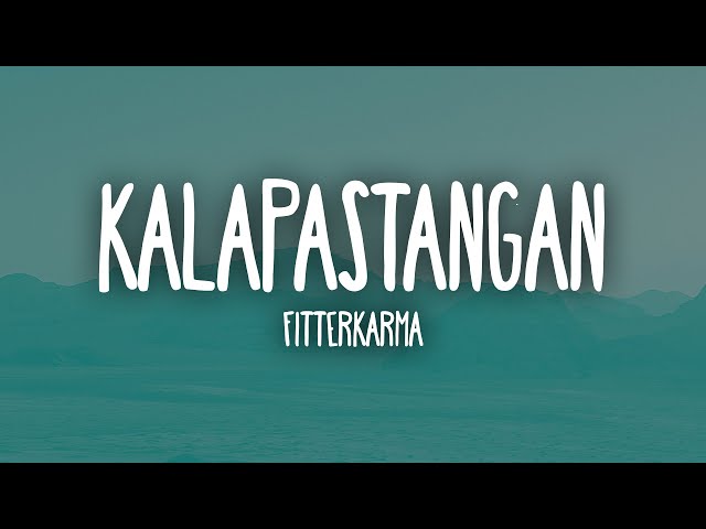Kalapastangan - fitterkarma (Lyrics)