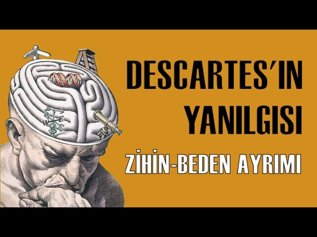 Descartes'ın Yanılgısı: Zihin-Beden Ayrımı