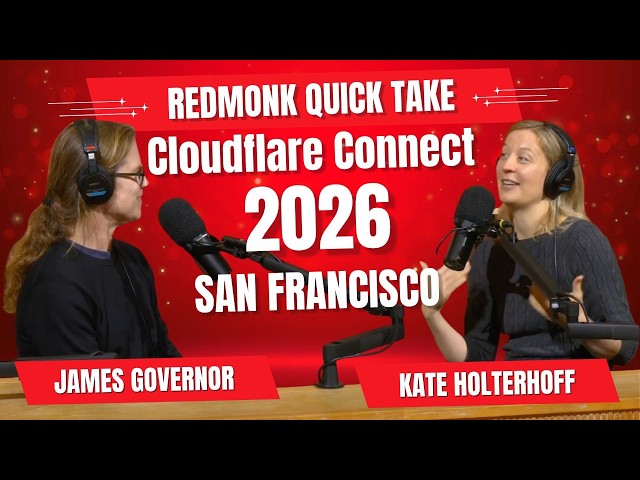 RedMonk Quick Take: Cloudflare Connect 2026