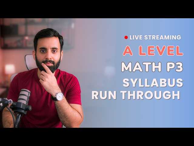 A LEVEL MATH - P3 - FULL SYLLABUS RUN THROUGH