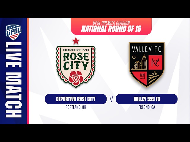 Deportivo Rose City vs Valley 559 FC | 07.18.2026 | UPSL National Round of 16