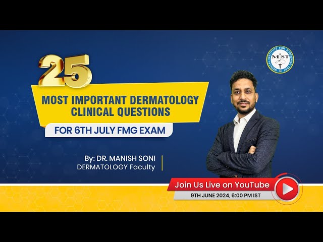 25 Most Important Clinical Questions of Dermatology for 06th July FMG EXAM