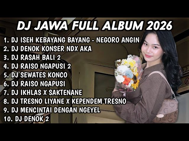 DJ JAWA FULL ALBUM TERBARU 2026 SOUND VIRAL TIKTOK🎵 DJ NEGORO ANGIN 🎵 DJ DENOK KONSER NDX AKA🎵