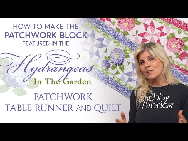 How to Make the Patchwork Block featured in the Hydrangeas In The Garden Table Runner and Quilt