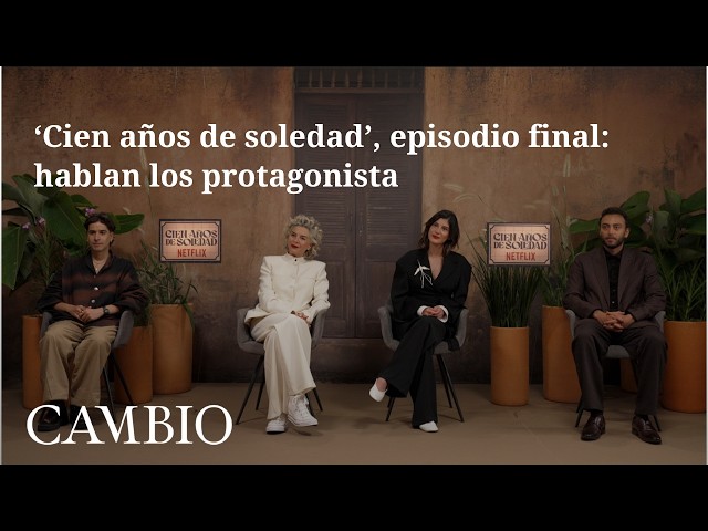 'One Hundred Years of Solitude', final episode: the cast speaks out | CAMBIO