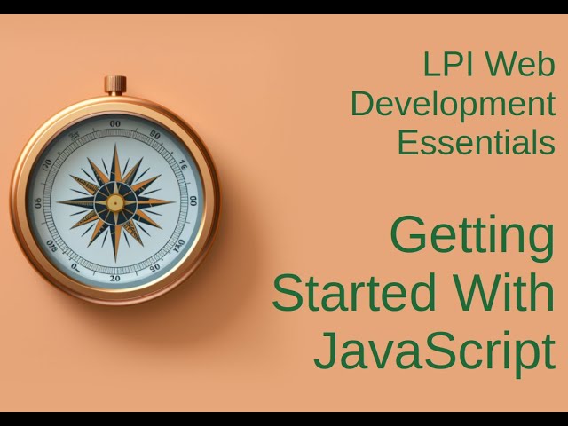 Getting Started With JavaScript - LPI Web Development Essentials Study Guide