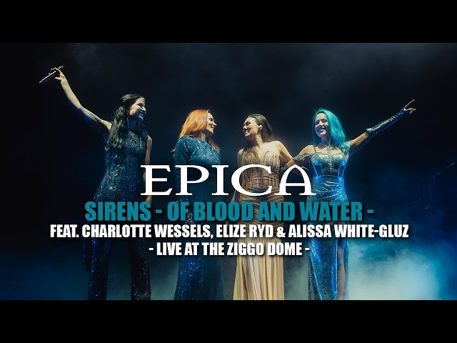 EPICA - Sirens - Of Blood and Water (Live at Ziggo Dome, Amsterdam)