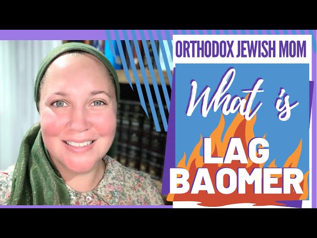 What is Lag BaOmer? | Lag B'Omer | Orthodox Jewish Mom (Jar of Fireflies)