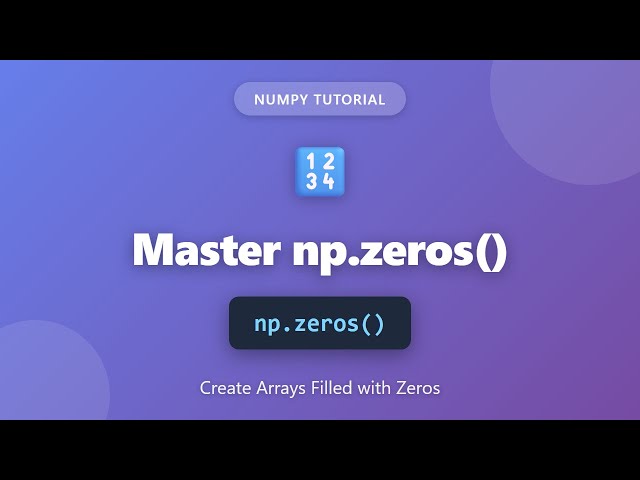 NumPy np.zeros() Tutorial - Create Arrays Filled with Zeros in Python