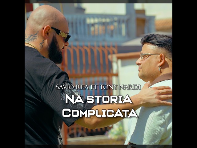 Savio Rea ft. Tony Nardi - Na Storia Complicata - Video Ufficiale 2026