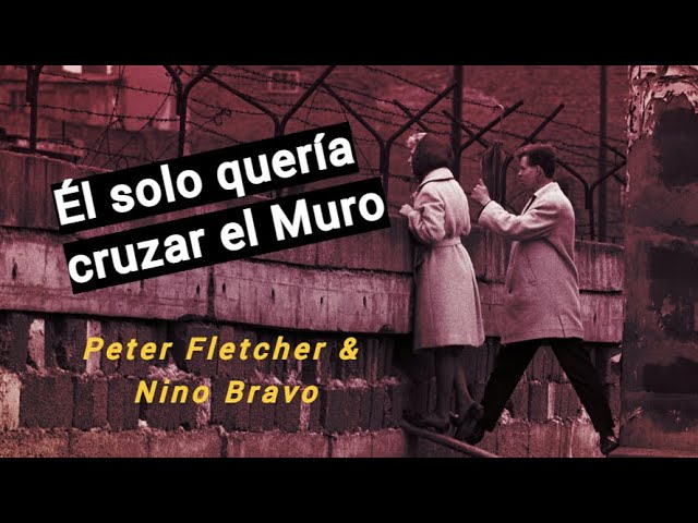 Nino Bravo - Libre | El muro de Berlín (Peter Fechter)