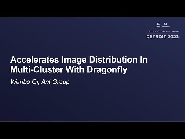Accelerates Image Distribution In Multi-Cluster With Dragonfly - Wenbo Qi, Ant Group